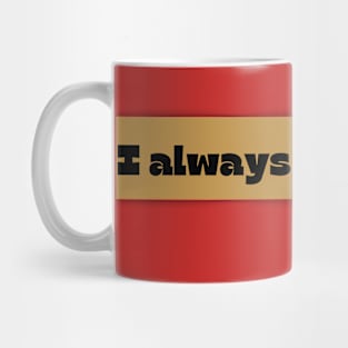 I Always Win Mug